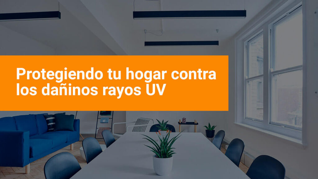 Protegiendo tu hogar contra los dañinos rayos UV