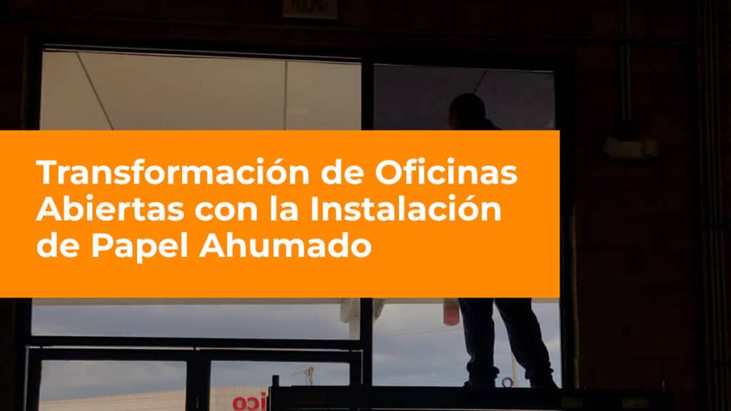 Transformación de Oficinas Abiertas con la Instalación de Papel Ahumado